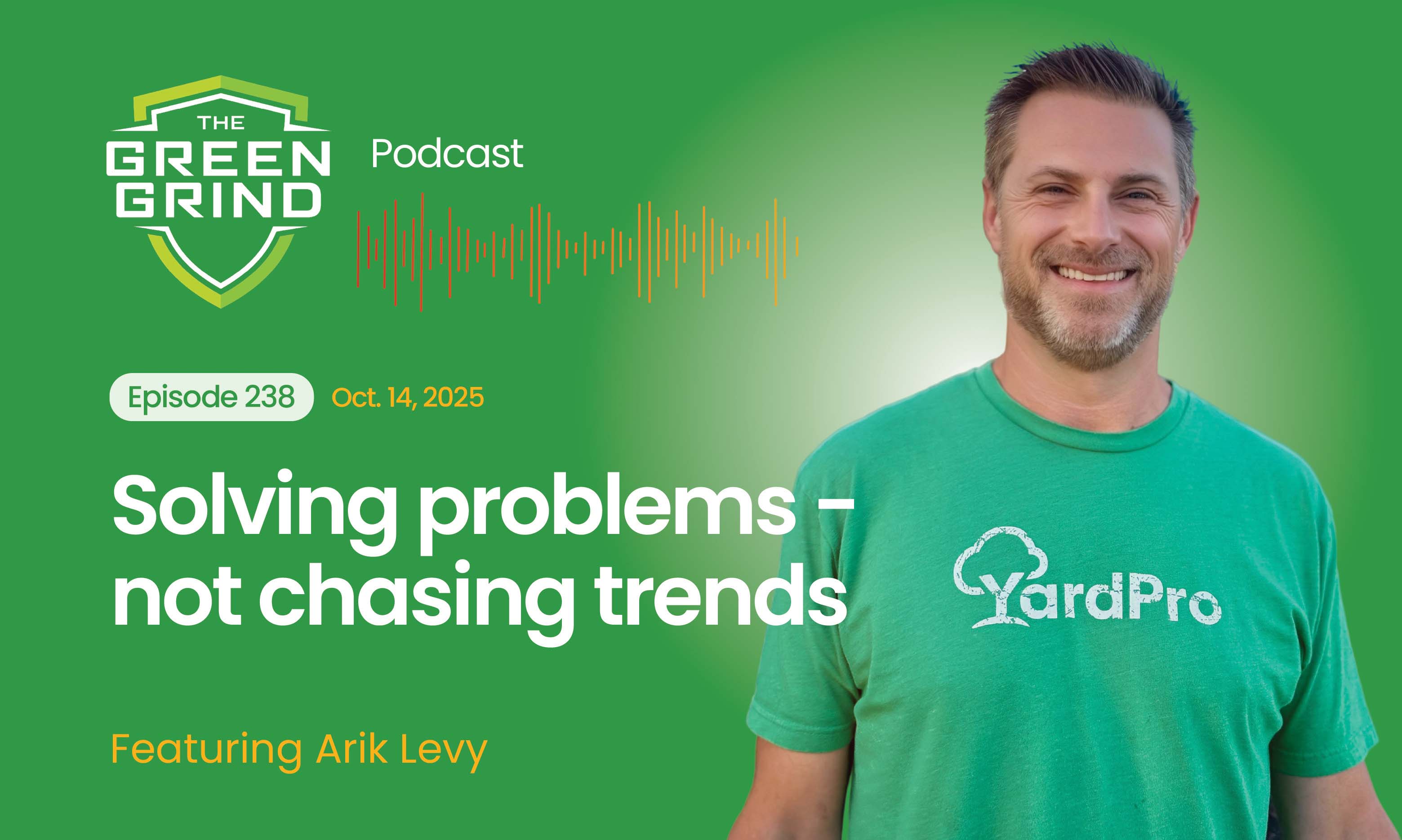 The Green Grind Podcast | Solving Problems, Not Chasing Trends